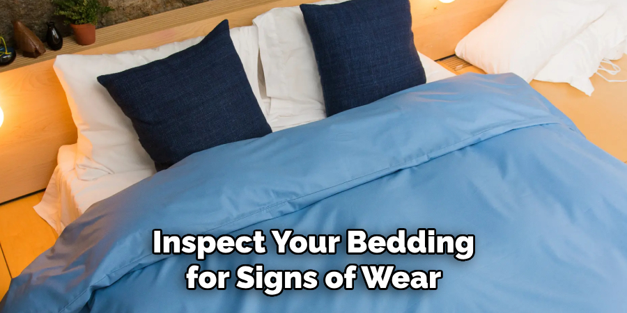 Inspect Your Bedding for Signs of Wear