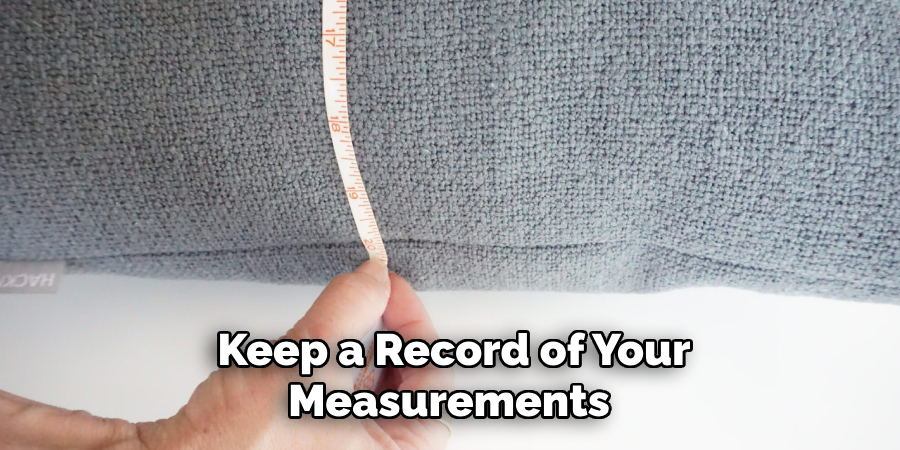 Keep a Record of Your Measurements 