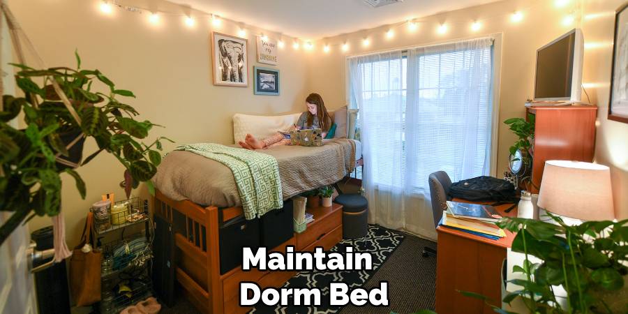 Maintain
Dorm Bed