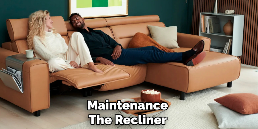 Maintenance
The Recliner