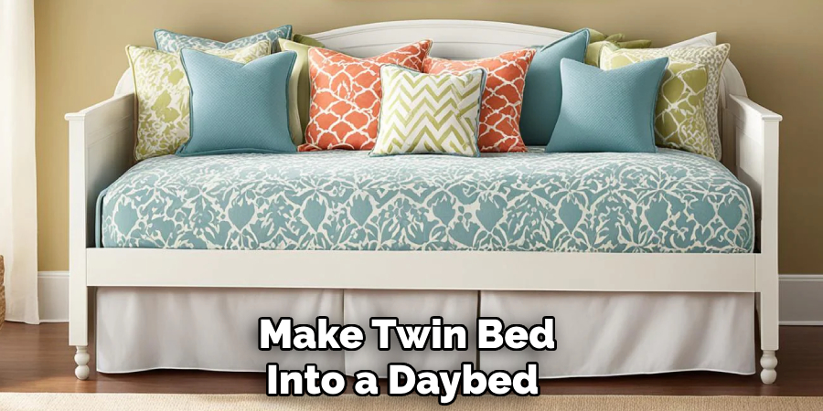 Make Twin Bed 
Into a Daybed  
