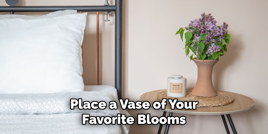 Place a Vase of Your Favorite Blooms