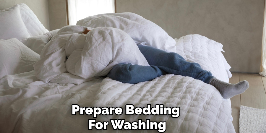 Prepare Bedding
For Washing