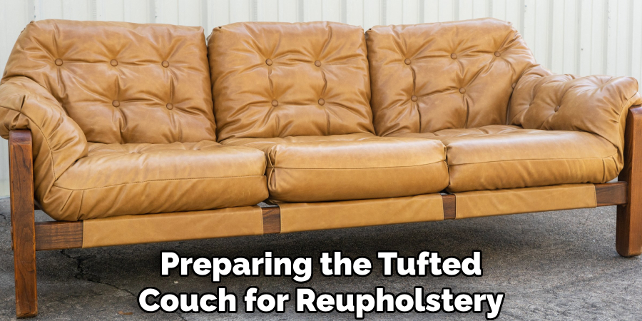 Preparing the Tufted 
Couch for Reupholstery 