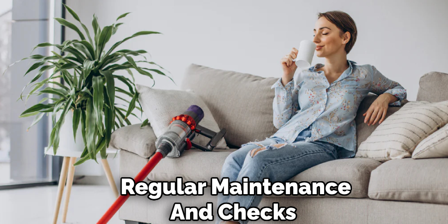 Regular Maintenance
And Checks