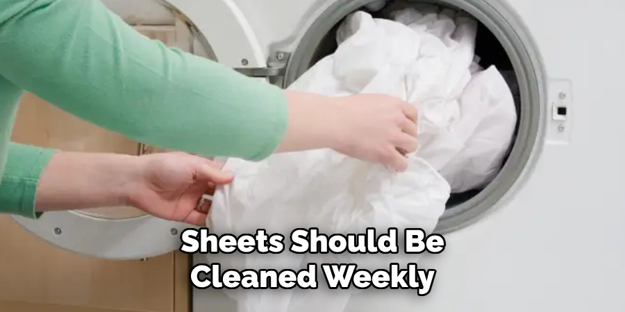 Sheets Should Be Cleaned Weekly