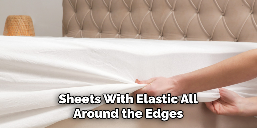 Sheets With Elastic All Around the Edges