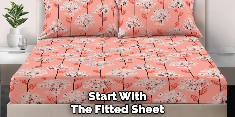 Start With 
The Fitted Sheet  