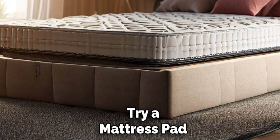 Try a
Mattress Pad