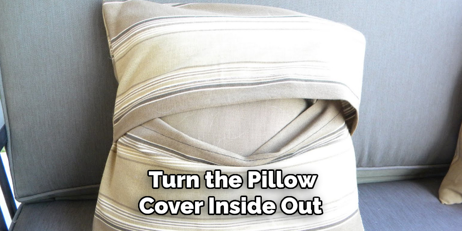 Turn the Pillow Cover Inside Out
