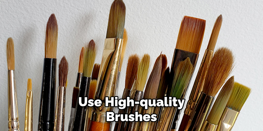 Use High-quality Brushes