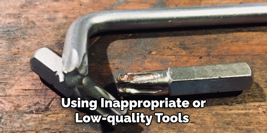 Using Inappropriate or Low-quality Tools