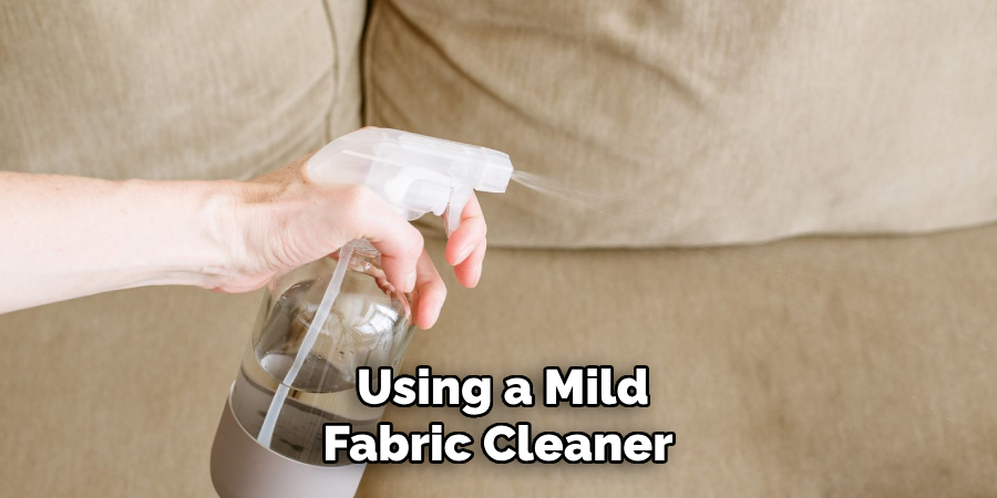 Using a Mild Fabric Cleaner