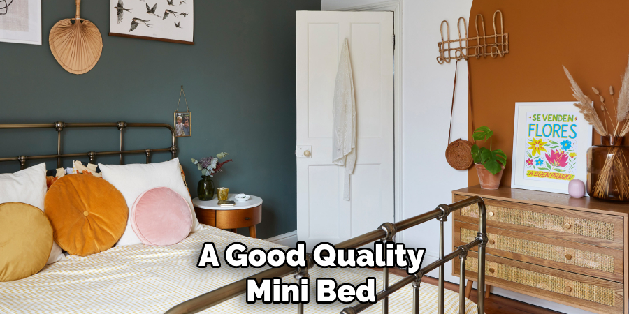 A Good Quality 
Mini Bed 