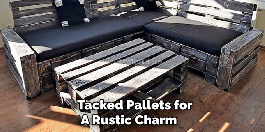 tacked Pallets for a Rustic Charm     