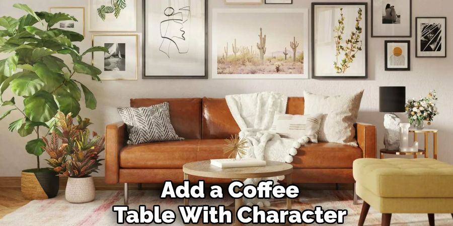 Add a Coffee
Table With Character