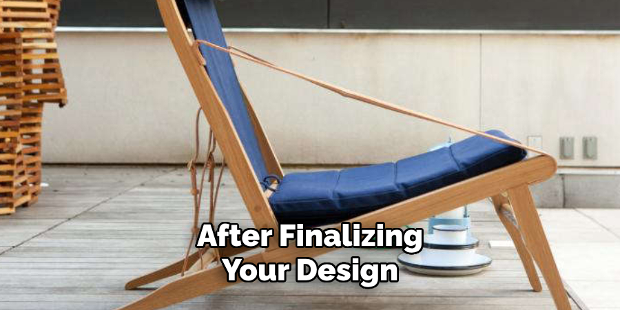 After Finalizing 
Your Design