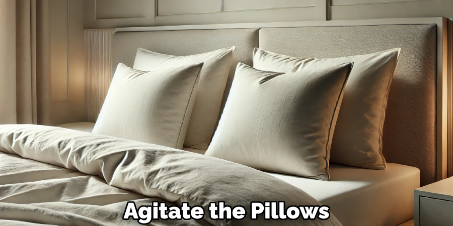 Agitate the Pillows