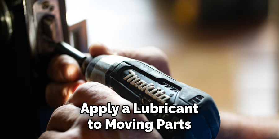 Apply a Lubricant to Moving Parts