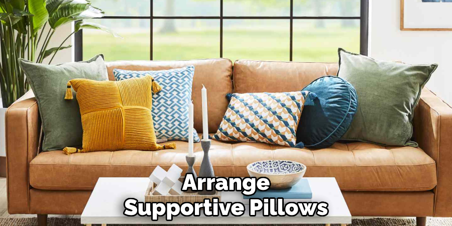 Arrange
Supportive Pillows