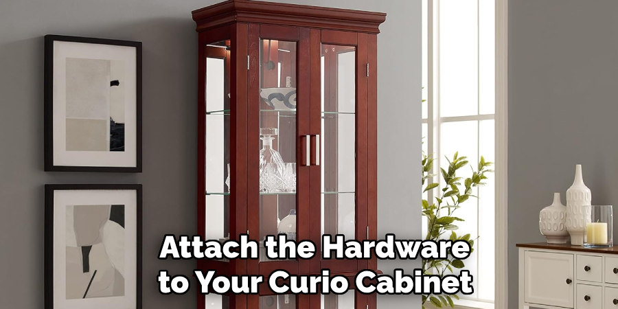  Attach the Hardware
 to Your Curio Cabinet