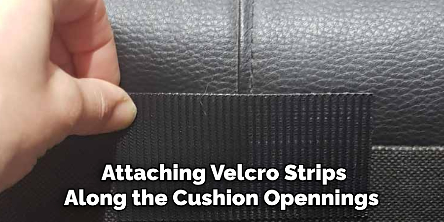 Attaching Velcro Strips
Along the Cushion Opennings 