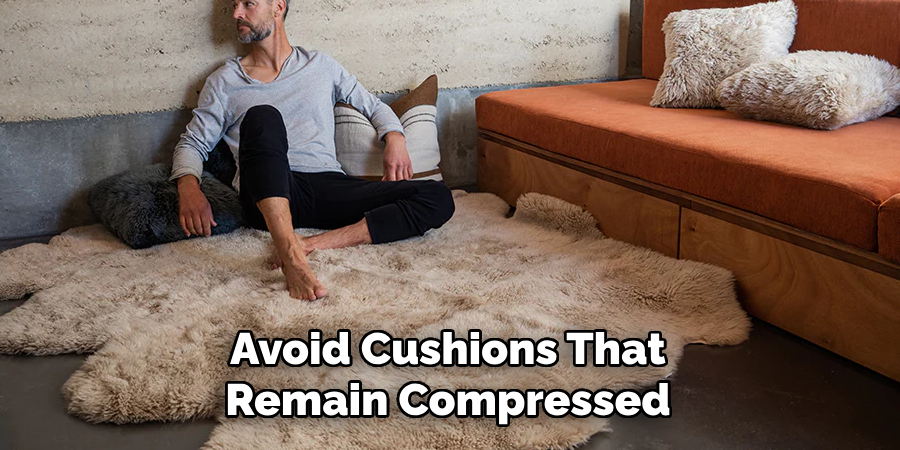 Avoid Cushions That Remain Compressed