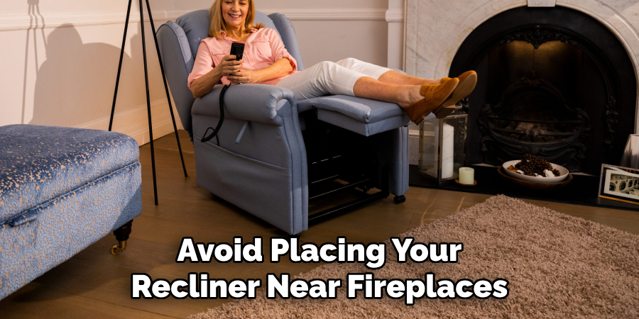 Avoid Placing Your Recliner Near Fireplaces
