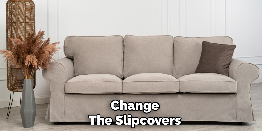Change
The Slipcovers