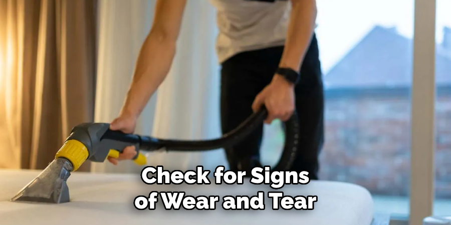 Check for Signs of Wear and Tear