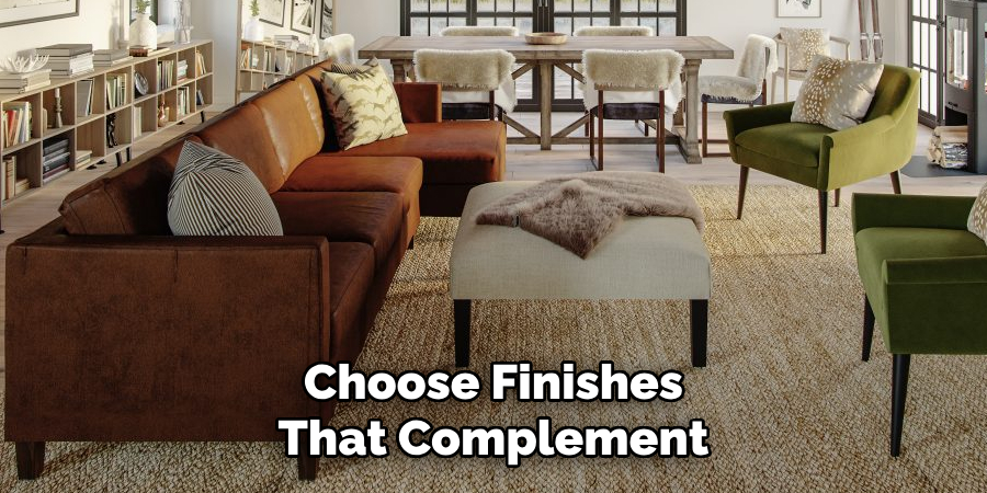 Choose Finishes That Complement