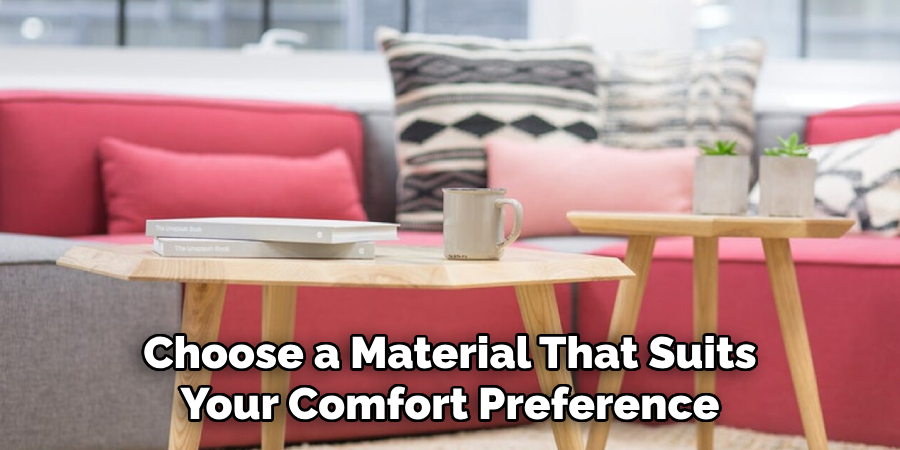 Choose a Material That Suits Your Comfort Preference
