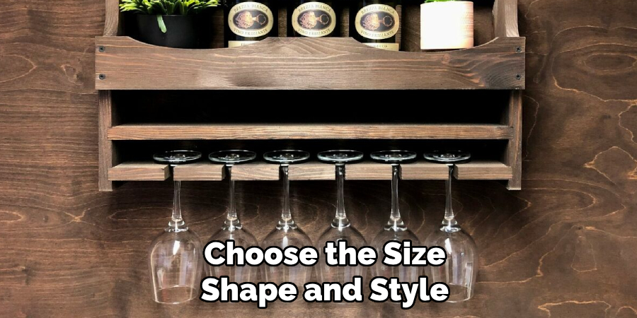  Choose the Size
 Shape and Style