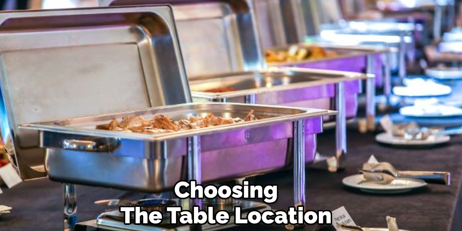 Choosing 
The Table Location 