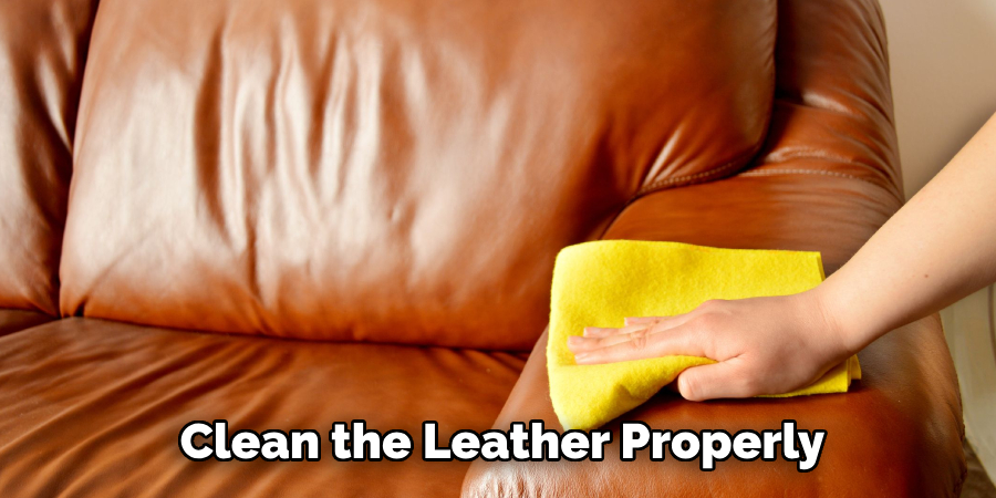 Clean the Leather Properly