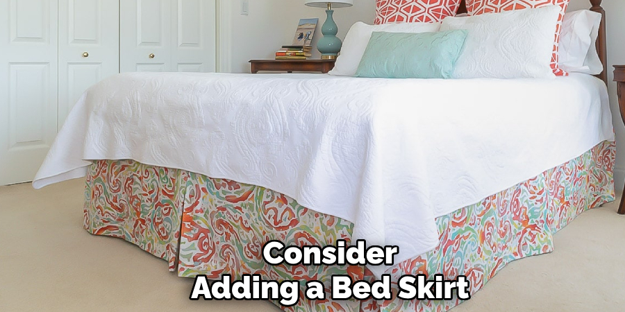 Consider
Adding a Bed Skirt