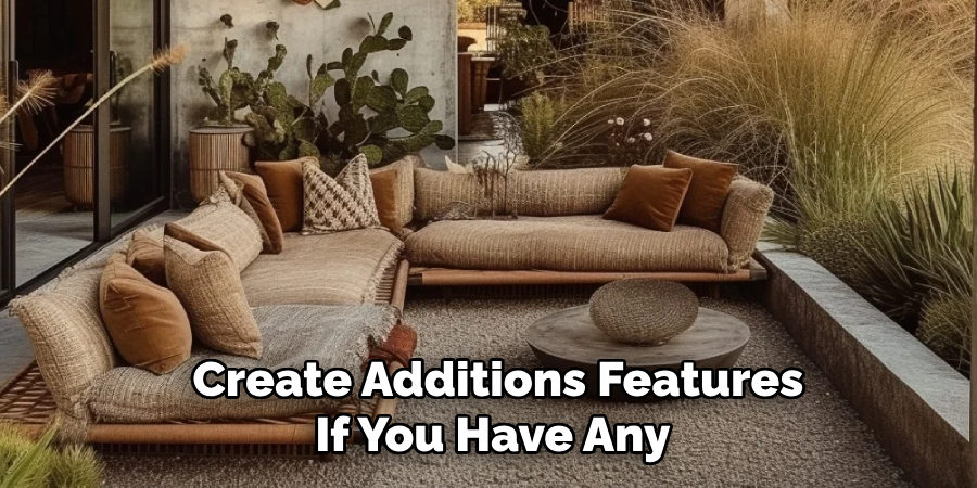  Create Additions Features
If You Have Any