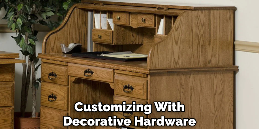 Customizing With
Decorative Hardware