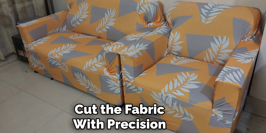 Cut the Fabric
With Precision
