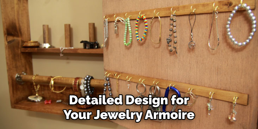 Detailed Design for Your Jewelry Armoire