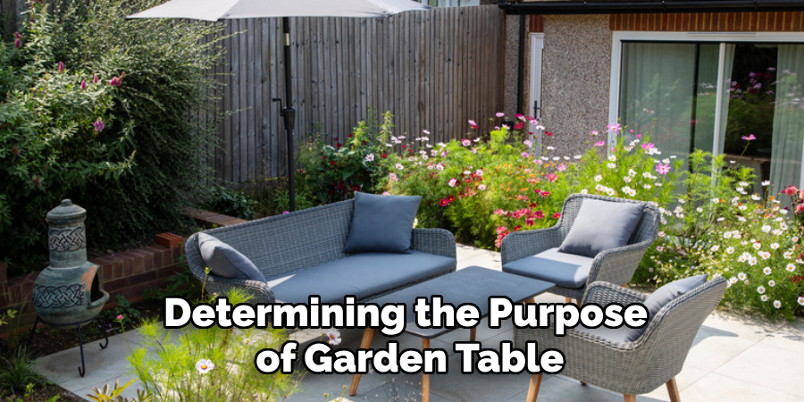 Determining the Purpose
 of Garden Table