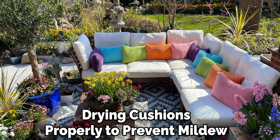 Drying Cushions
Properly to Prevent Mildew