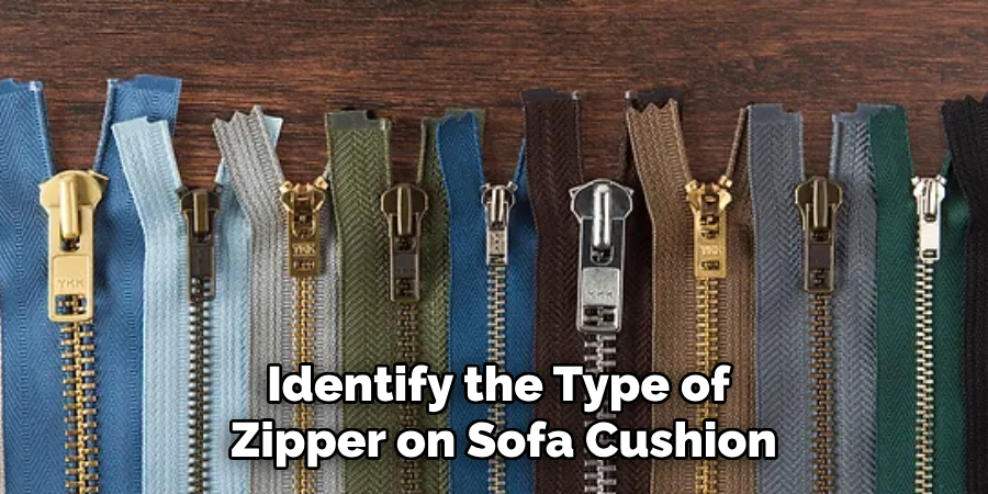 Identify the Type of
 Zipper on Sofa Cushion