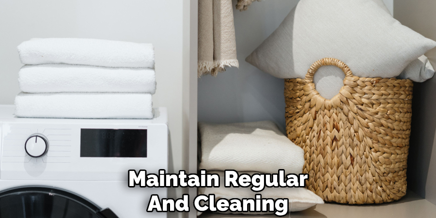 Maintain Regular
And Cleaning