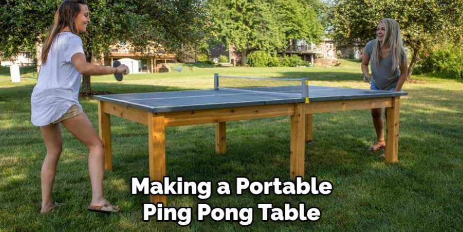 Making a Portable 
Ping Pong Table