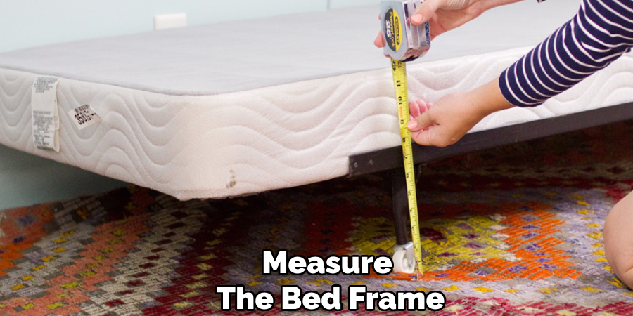 Measure 
The Bed Frame