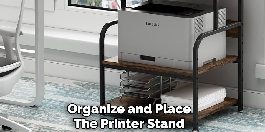 Organize and Place
The Printer Stand 