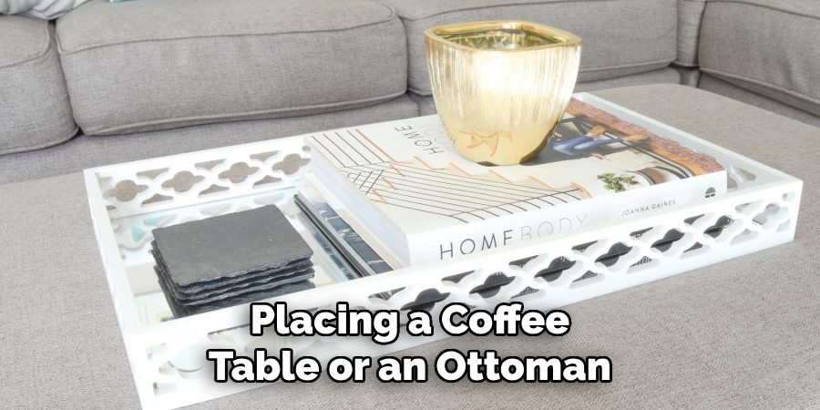 Placing a Coffee Table or an Ottoman