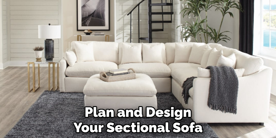Plan and Design
Your Sectional Sofa