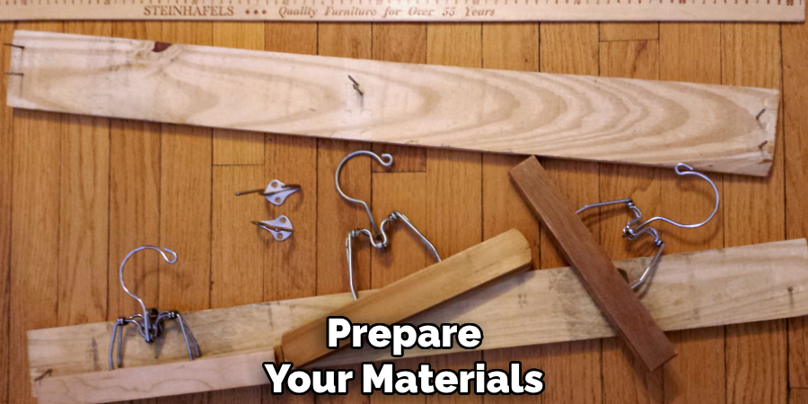 Prepare
Your Materials 